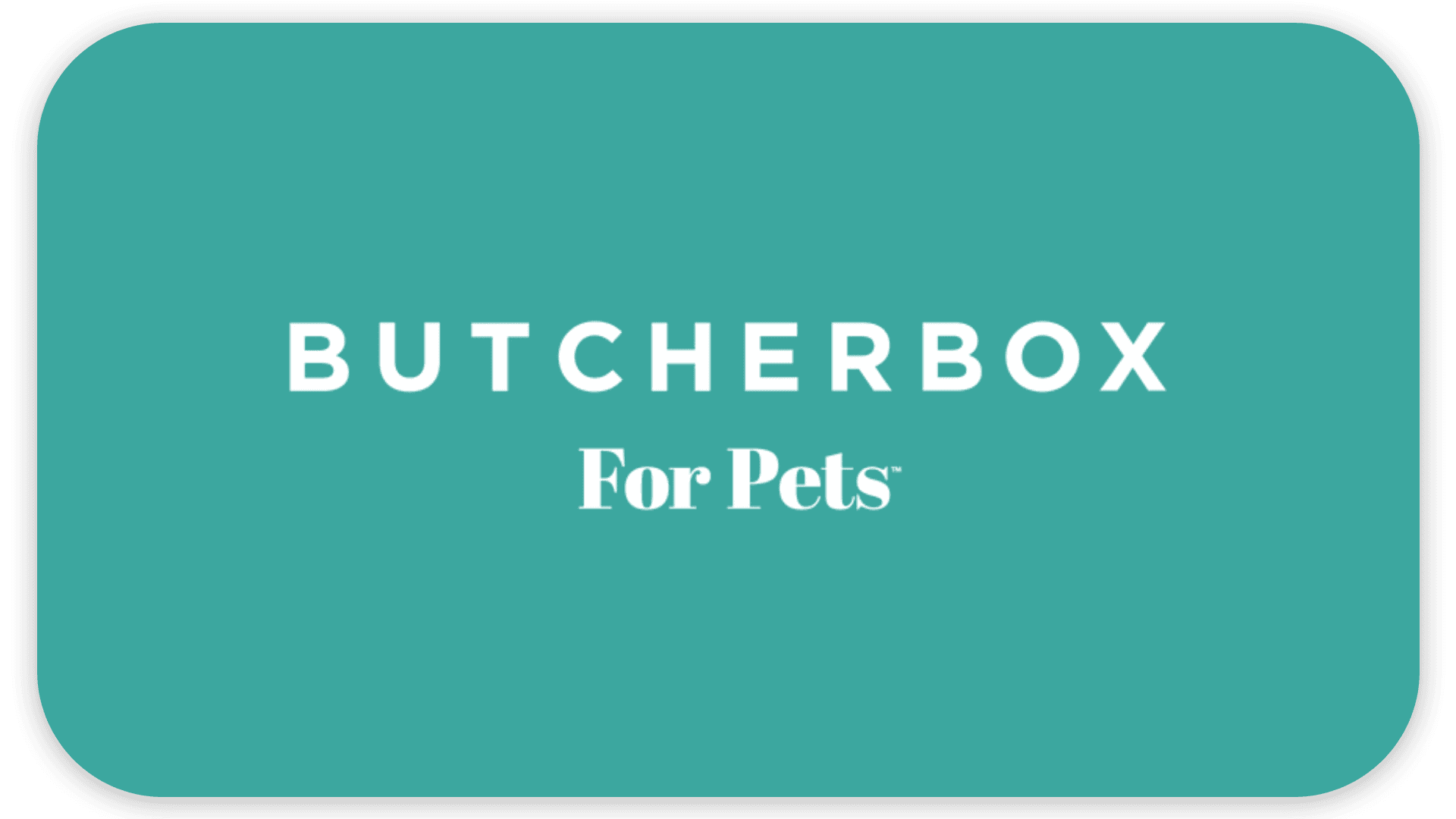 A turquoise background displays the text "BUTCHERBOX For Pets" in white.