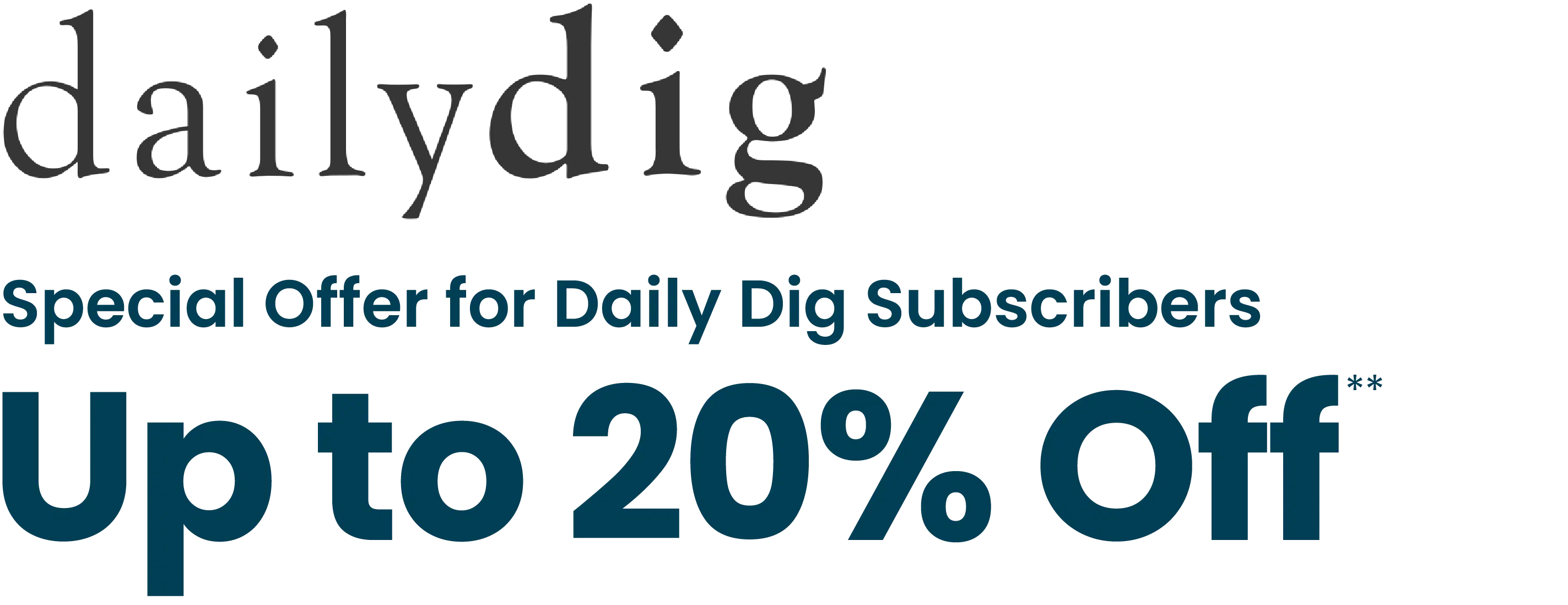 Daily Dig offers up to 20% off.